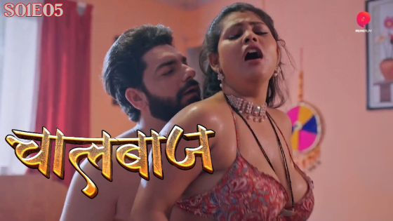 ChaalBaaz S01E05 2023 Hindi Hot Web Series – PrimePlay