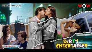 Dirty Entertainer S01E01 2023 Hindi Hot Web Series – Wow