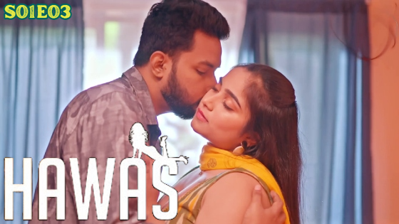 Hawas S01E03 2024 Hindi Hot Web Series – Hunters