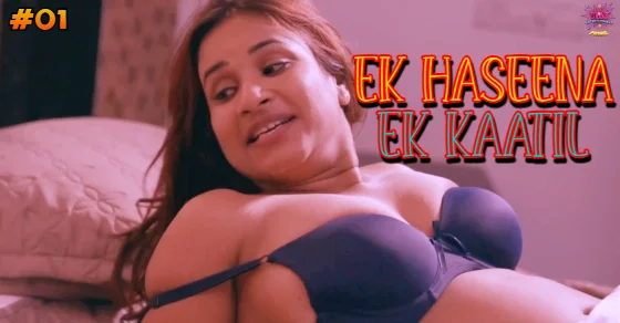 Ek Haseena Ek Kaatil S01E01 2024 Hindi Hot Web Series – WowEntertainment