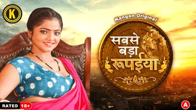 Sabse Bada Rupaya S01E01 2024 Hindi Hot Web Series – Kangan