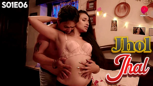 Jhol Jhal S01E06 Hindi Hot Web Series – PrimePlay