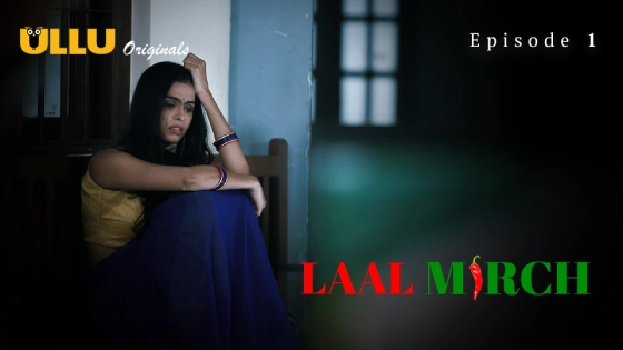 Laal Mirch Part 1 S01E01 2024 Hindi Hot Web Series – Ullu