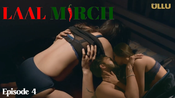 Laal Mirch Part 2 S01E04 2024 Hindi Hot Web Series – Ullu