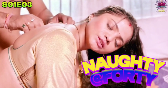 Naughty @40 S01E03 2024 Hindi Hot Web Series – WowEntertainment