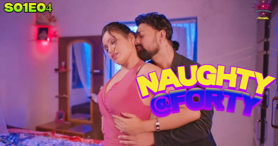 Naughty @40 S01E04 2024 Hindi Hot Web Series – WowEntertainment