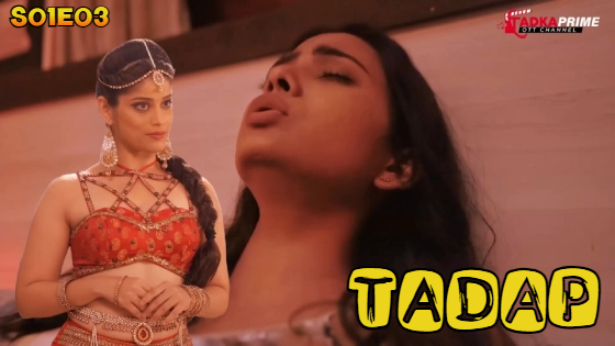 Tadap S01E03 2024 Hindi Hot Web Series – TadkaPrime